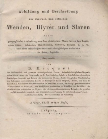 Abbildung und Beschreibung der südwest- und östlichen Wenden, Illyrer und Slaven deren geographische Ausbreitung von dem adriatischen Meere bis an den Ponto, deren Sitten, Gebräuche, Handthierung, Gewerbe, Religion u. s. w. nach einer zehnjährigen Reise u